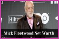 How much is Mick Fleetwood worth? Career earnings and net worth explored